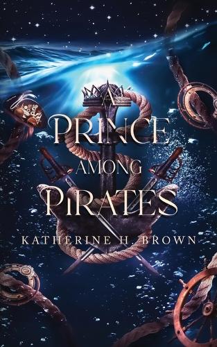 Prince Among Pirates by Katherine H. Brown