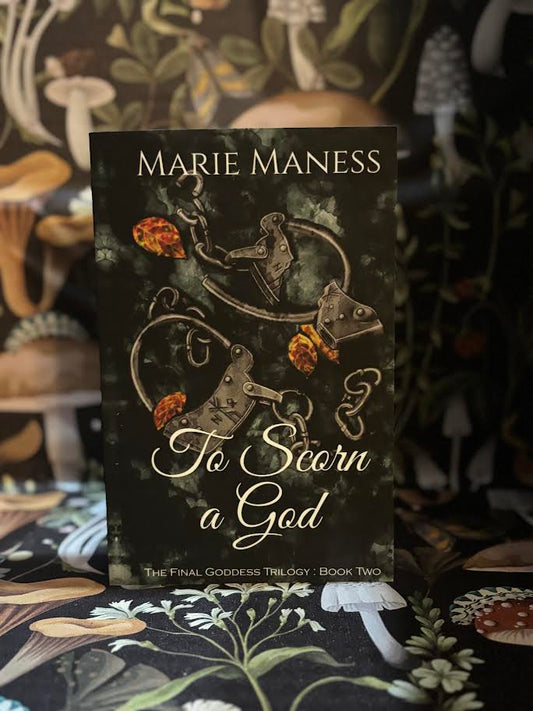 To Scorn a God (Book Two) by Marie Maness **Signed**