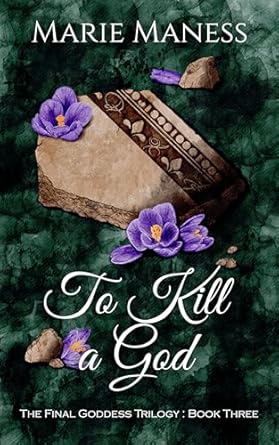 To Kill a God (Book Three) by Marie Maness **Signed**