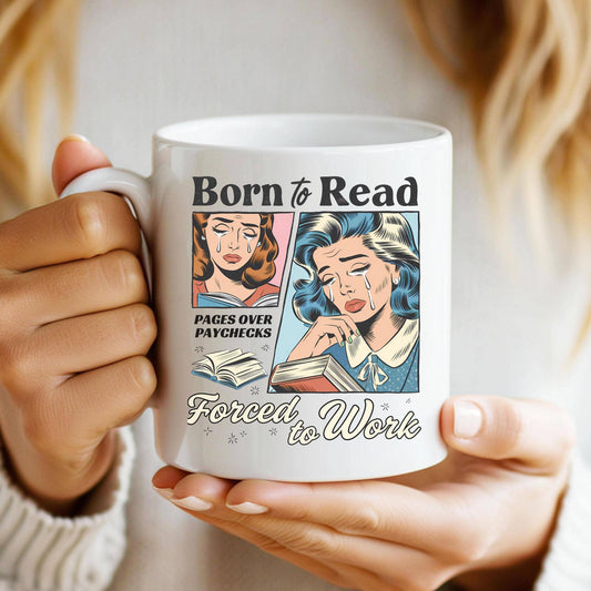 Born to Read Mug, Funny Book Lover Gift, Forced to Work Mug