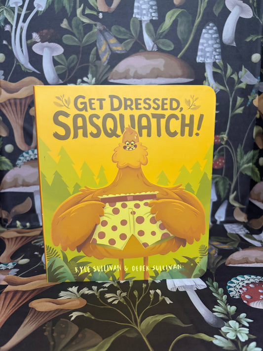 Get Dressed, Sasquatch!
