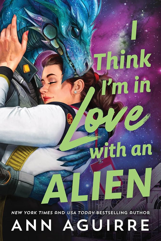I think I am in love with an Alien by Ann Aguirre