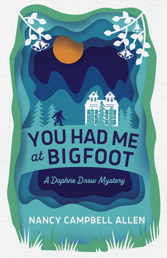 You had me at Bigfoot by: Nancy Campbell Allen