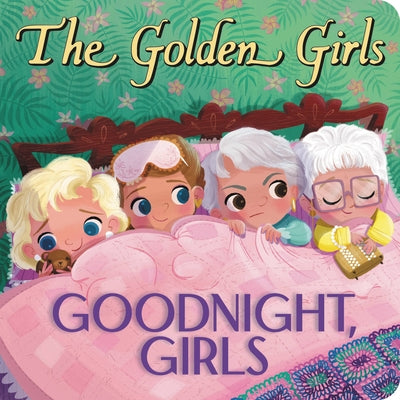 The Golden Girls: Goodnight Girls by Samantha Brooke