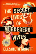 The Secret Lives of Murderers' Wives by Elizabeth Arnott
